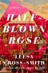Half-Blown Rose (A Novel) - Leesa Cross-Smith - kniha z kategorie Společenská beletrie