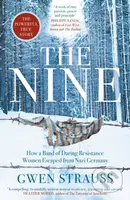 The Nine (How a Band of Daring Resistance Women Escaped from Nazi Germany - The Powerful True Story) - kniha z kategorie Beletrie