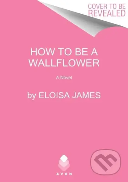 How to Be a Wallflower (A Would-Be Wallflowers Novel)
