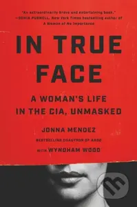 In True Face (A Woman's Life in the CIA, Unmasked) - kniha z kategorie Humanitní a společenské vědy
