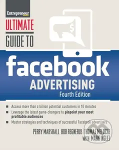 Ultimate Guide to Facebook Advertising - Bob Regnerus, Thomas Meloche, Perry Marshall, Mark Ingles - kniha z kategorie Byznys a management