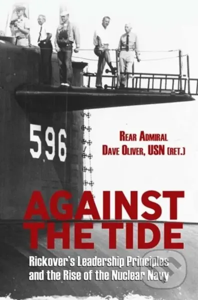 Against the Tide (Rickover's Leadership Principles and the Rise of the Nuclear Navy) - kniha z kategorie Humanitní a společenské vědy