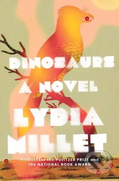 Dinosaurs (A Novel) - Lydia Millet - kniha z kategorie Společenská beletrie