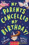 My Parents Cancelled My Birthday - Jo Simmons - kniha z kategorie Pro děti