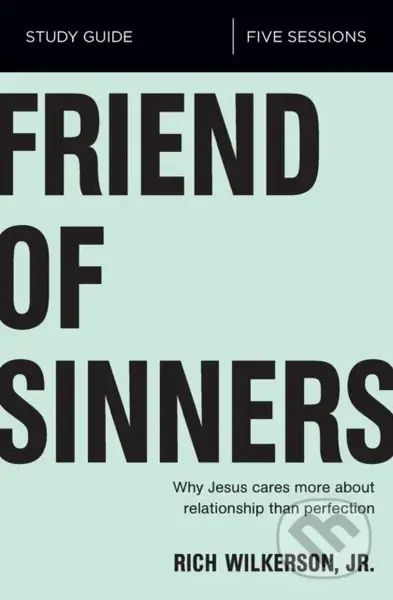 Friend of Sinners Bible Study Guide (Why Jesus Cares More About Relationship Than Perfection) - kniha z kategorie Filozofie