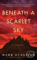 Beneath a Scarlet Sky (A Novel) - Mark Sullivan - kniha z kategorie Romantika