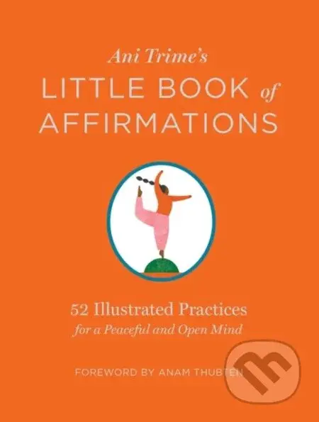 Ani Trime's Little Book of Affirmations (52 Illustrated Practices for a Peaceful and Open Mind) - kniha z kategorie Filozofie