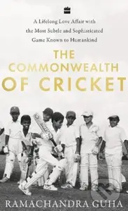 The Commonwealth of Cricket (A Lifelong Love Affair with the Most Subtle and Sophisticated Game Known to Humankind) - kniha z kategorie Sport