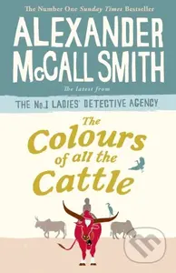 The Colours of all the Cattle - Alexander McCall Smith - kniha z kategorie Společenská beletrie