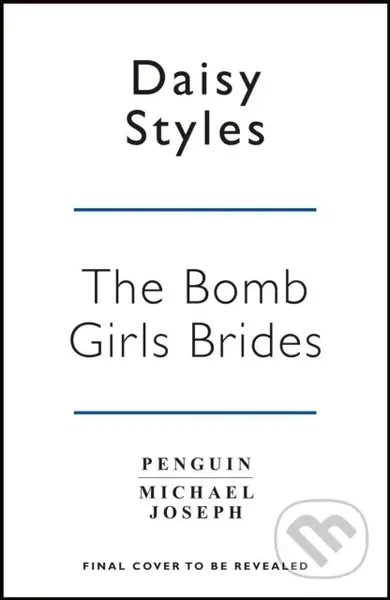 The Bomb Girl Brides (Is all really fair in love and war? The gloriously heartwarming, wartime spirit saga) - kniha z kategorie Romantika