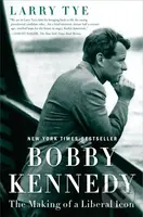 Bobby Kennedy (The Making of a Liberal Icon) - Larry Tye - kniha z kategorie Humanitní a společenské vědy
