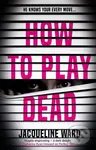 How to Play Dead - Jacqueline Ward - kniha z kategorie Detektivky, thrillery a horory