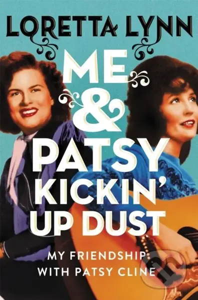 Me & Patsy Kickin' Up Dust (My Friendship with Patsy Cline) - kniha z kategorie Životopisy, reportáže a myšlenky
