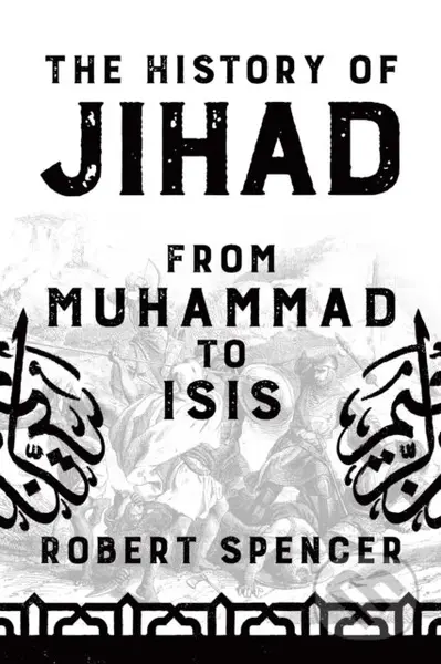 The History of Jihad (From Muhammad to ISIS) - Robert Spencer