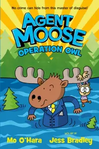 Agent Moose 3: Operation Owl - Mo O'Hara