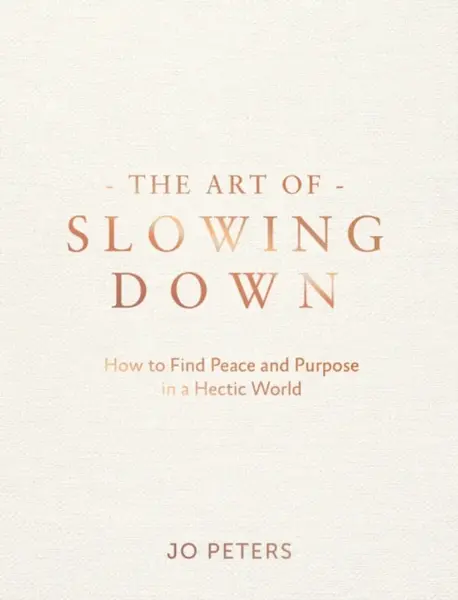 The Art of Slowing Down - Jo Petersová