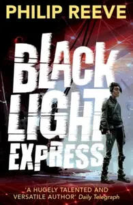 Black Light Express - Philip Reeve