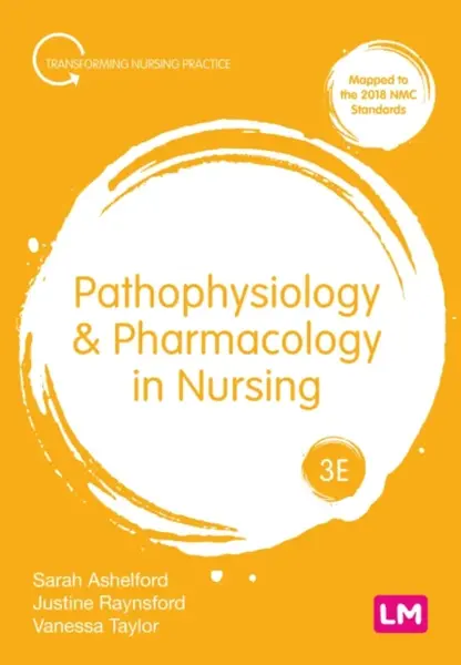 Pathophysiology and Pharmacology in Nursing - Vanessa Taylor, Justine Raynsford, Sarah Ashelford