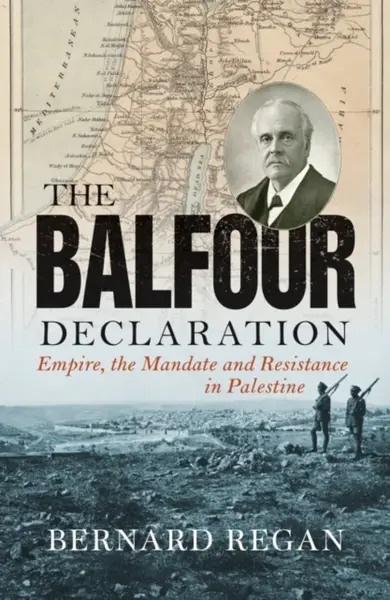 The Balfour Declaration - Bernard Regan