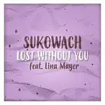 Sukowach – Lost Without You feat. Lina Mayer - Single