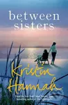 Between Sisters - Kristin Hannah