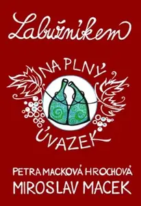 Labužníkem na plný úvazek (poškozená) - Miroslav Macek, Petra Macková Hrochová