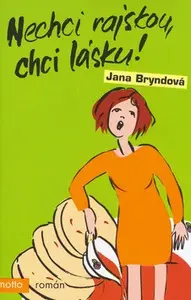 Nechci rajskou, chci lásku! (poškozená) - Jana Bryndová