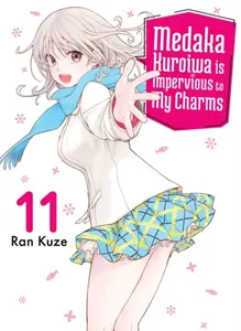 Medaka Kuroiwa Is Impervious to My Charms 11 - Ran Kuze