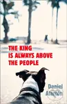 The King Is Always Above The People - Daniel Alarcon - kniha z kategorie Společenská beletrie