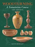 Woodturning: A Foundation Course (new edition) - Keith Rowley