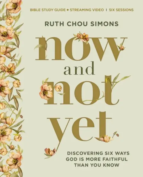 Now and Not Yet Bible Study Guide plus Streaming Video - Ruth Chou Simons