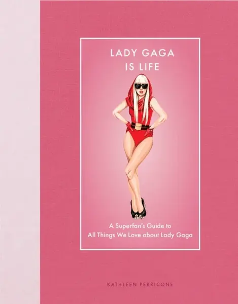 Lady Gaga Is Life - Kathleen Perricone