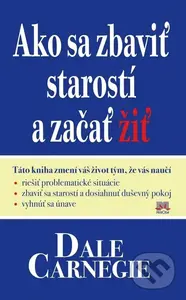 Ako sa zbaviť starostí a začať žiť - Dale Carnegie - kniha z kategorie Beletrie