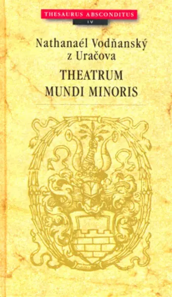 Theatrum mundi minoris (poškozená) - Nathanaél Vodňanský z Uračova