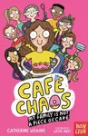 Cafe Chaos: My Family Is Not a Piece of Cake - Catherine Wilkins