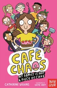 Cafe Chaos: My Family Is Not a Piece of Cake - Catherine Wilkins