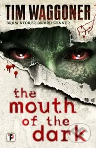 The Mouth of the Dark - Tim Waggoner - kniha z kategorie Horory