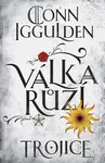Válka růží 2: Trojice - Conn Iggulden