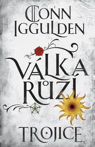 Válka růží 2: Trojice - Conn Iggulden