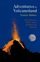 Adventures in Volcanoland - Tamsin Mather