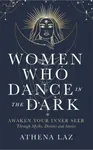 Women Who Dance in the Dark - Laz Athena