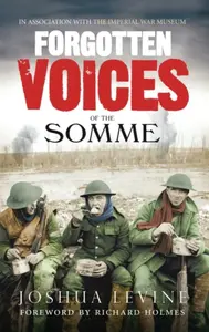 Forgotten Voices of the Somme - Joshua Levine