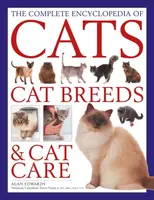 The Cats, Cat Breeds & Cat Care, Complete Encyclopedia of - Alan Edwards