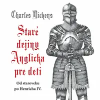 Staré dejiny Anglicka pre deti - Charles Dickens