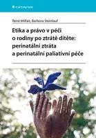 Etika a právo v péči o rodiny po ztrátě dítěte: perinatální ztráta a perinatální paliativní péče, Milfait René