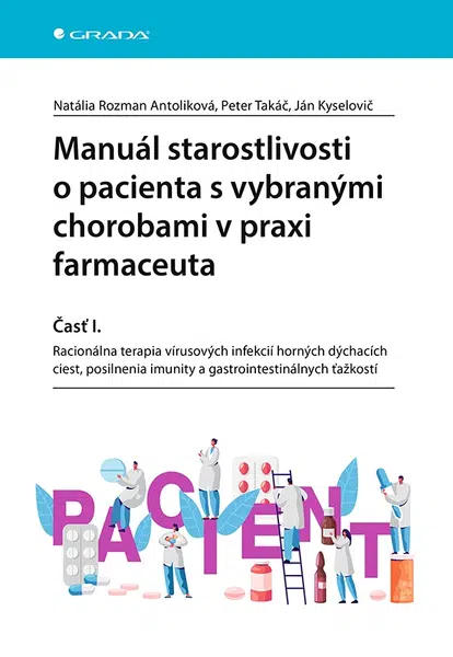 Manuál starostlivosti o pacienta s vybranými chorobami v praxi farmaceuta - Časť I., Rozman Antoliková Natália