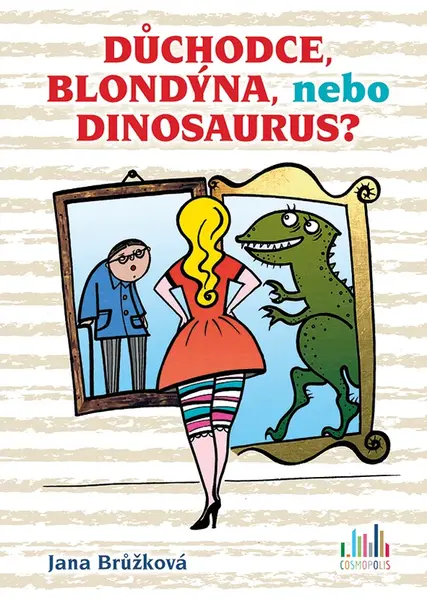 Důchodce, blondýna, nebo dinosaurus?, Brůžková Jana