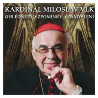 Kardinál Miloslav Vlk - Ohlédnutí, vzpomínky a zamyšlení (2 CD)