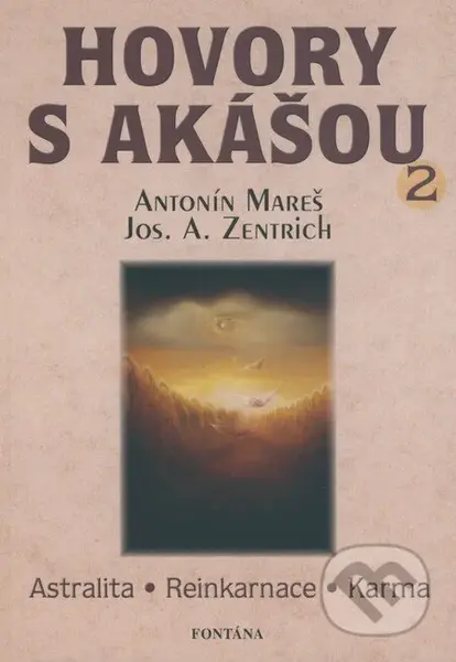 Hovory s Akášou 2 (Astralita, Reinkarnace, Karma) - Antonín Mareš, Josef A. Zentrich - kniha z kategorie Spiritualita