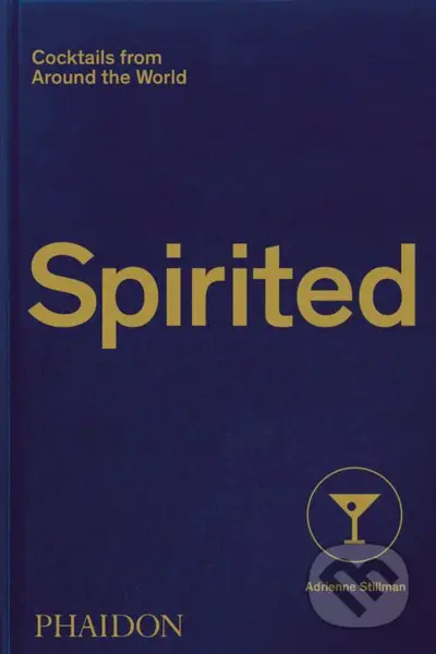 Spirited (Cocktails from around the World) - Adrienne Stillman, Andy Sewell - kniha z kategorie Podle potraviny